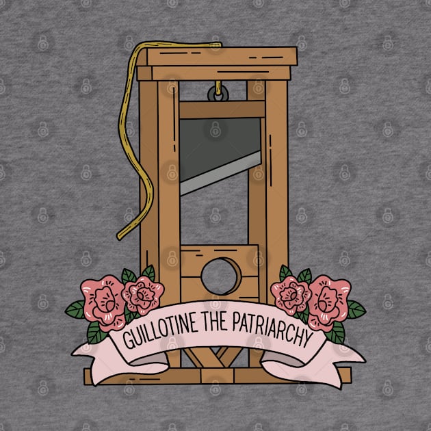 Guillotine the Patriarchy by valentinahramov